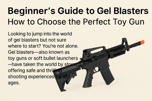 Toy Guns 101: Everything You Need to Know About Gel Blasters